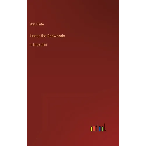 Under the Redwoods: in large print