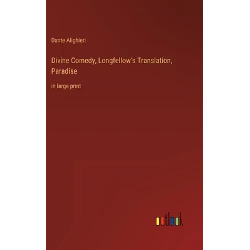 Divine Comedy, Longfellow's Translation, Paradise: in large print