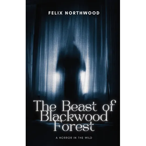 The Beast of Blackwood Forest: A Horror in the Wild