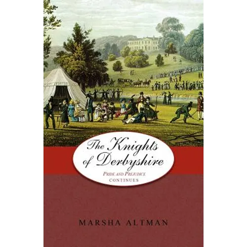 The Knights of Derbyshire: Pride and Prejudice Continues