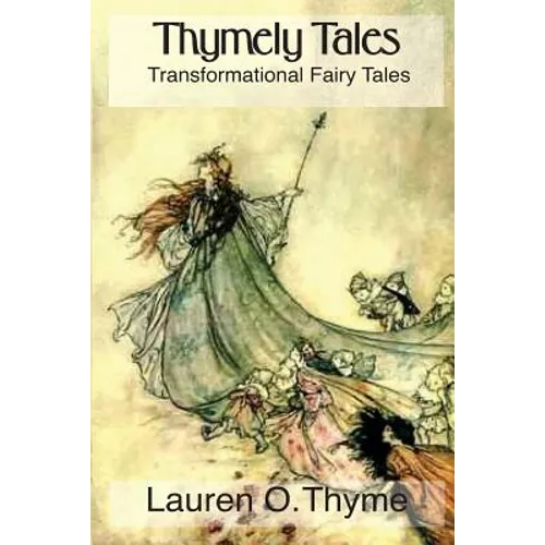 Thymely Tales: Transformational Fairy Tales for Adults and Children