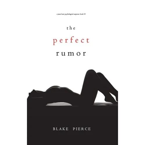 The Perfect Rumor (A Jessie Hunt Psychological Suspense Thriller-Book Nineteen)