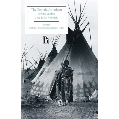 The Female American - Second Edition: Or, the Adventures of Unca Eliza Winkfield