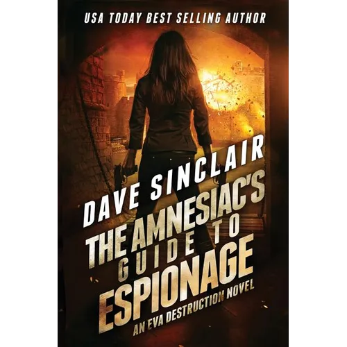 The Amnesiac's Guide to Espionage: An Eva Destruction Novel