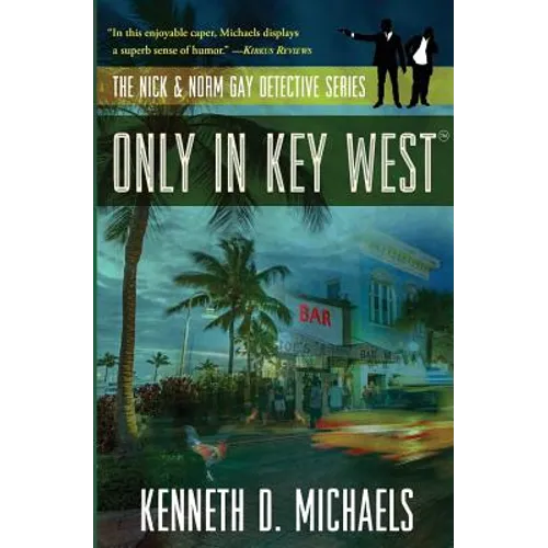 Only in Key West: The Nick & Norm Gay Detective Series