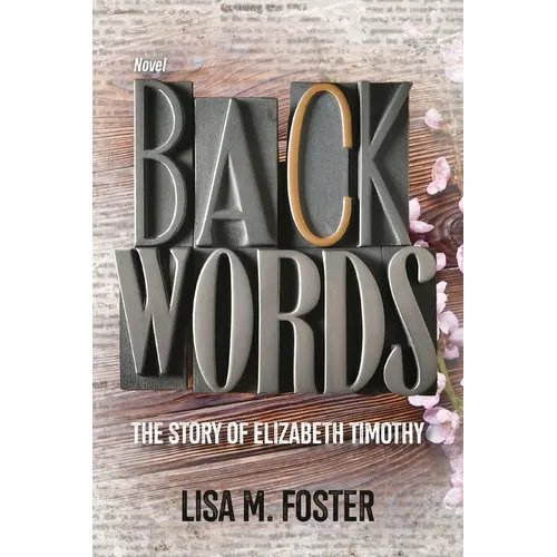 Backwords: The Story of Elizabeth Timothy