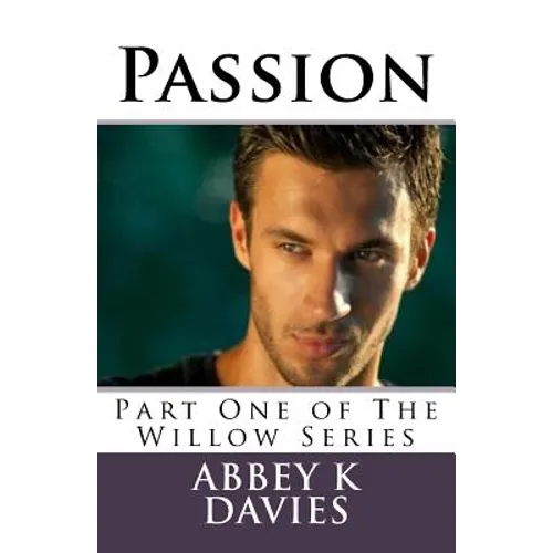 Passion: Part One of the Willow Series