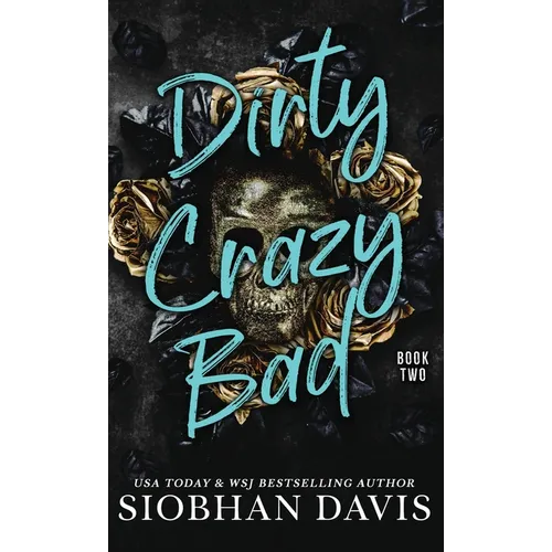 Dirty Crazy Bad (Hardcover): Dirty Crazy Bad Duet Book 2