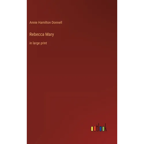 Rebecca Mary: in large print