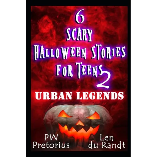 6 Scary Halloween Stories for Teens 2: Urban Legends
