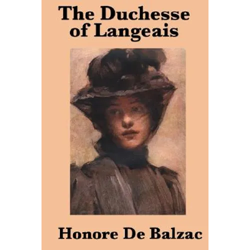 The Duchesse of Langeais: A Novel of Passion, Pride, and Society in Restoration France