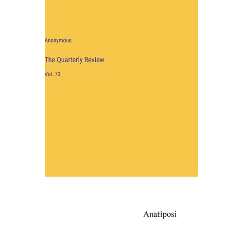 The Quarterly Review: Vol. 73