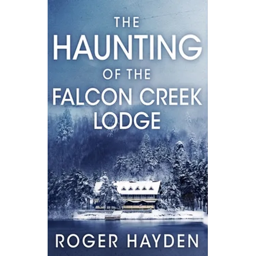 The Haunting of the Falcon Creek Lodge