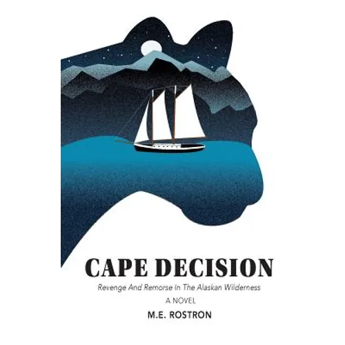 Cape Decision: Revenge and Remorse in the Alaskan Wilderness