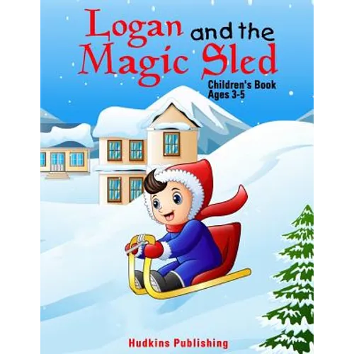Logan and the Magic Sled: Children's Book Ages 3-5