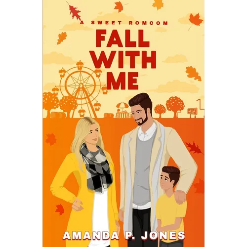 Fall With Me: A Sweet Single Dad Romcom