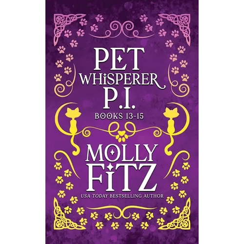 Pet Whisperer P.I. Books 13-15: Hilarious Cat Mysteries for Readers Who Love a Mess