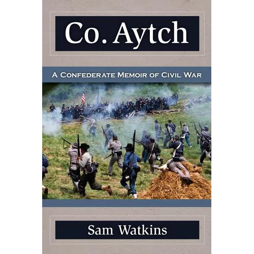 Co. Aytch: A Confederate Memoir of Civil War