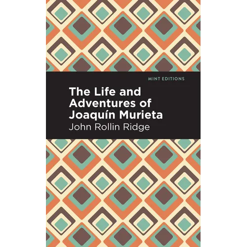 The Life and Adventures of Joaquín Murieta