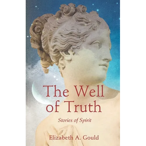 The Well of Truth: Stories of Spirit
