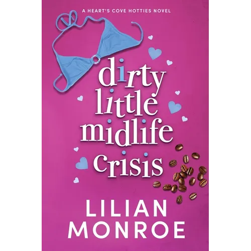 Dirty Little Midlife Crisis: A later-in-life romance