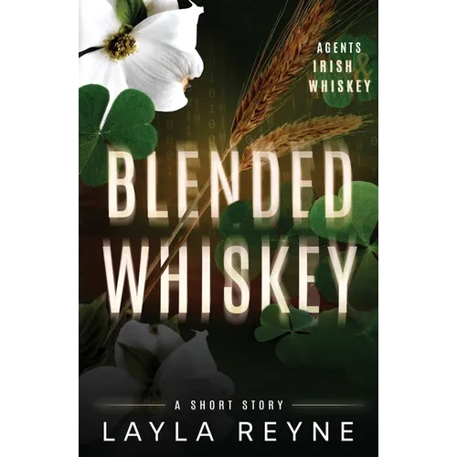 Blended Whiskey: An Agents Irish and Whiskey Short Story