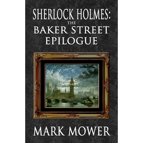 Sherlock Holmes - The Baker Street Epilogue