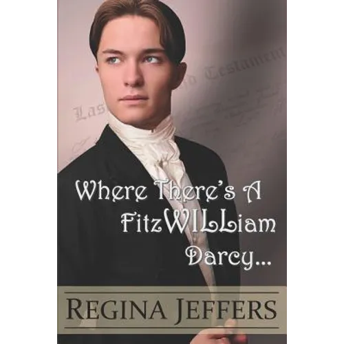 Where There's a FitzWILLiam Darcy: There's a Way
