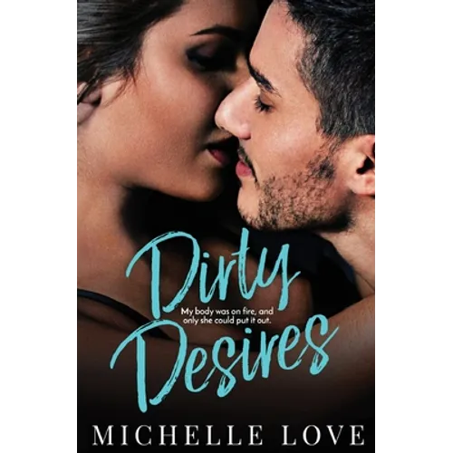 Dirty Desires: A Bad Boy Billionaire Romance