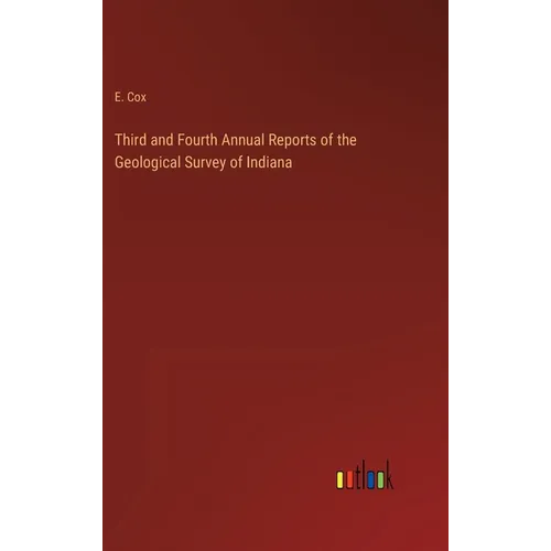 Third and Fourth Annual Reports of the Geological Survey of Indiana