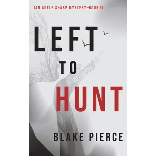 Left to Hunt (An Adele Sharp Mystery-Book Nine)