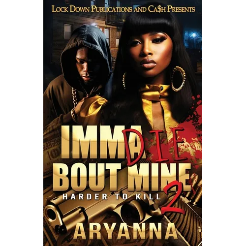 Imma Die Bout Mine 2: Harder to Kill