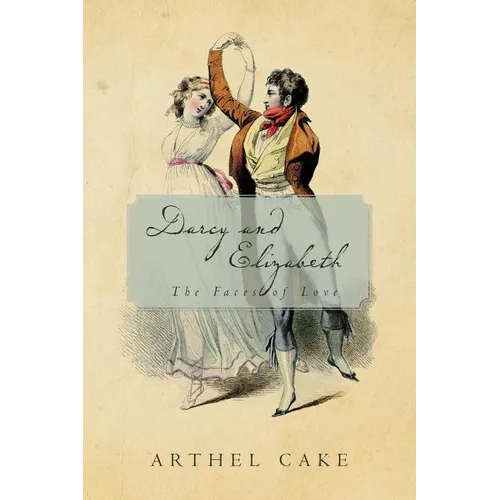 Darcy and Elizabeth: The Faces of Love