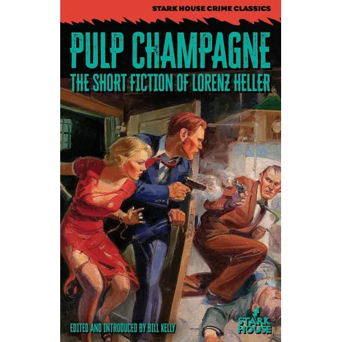 Pulp Champagne: The Short Fiction of Lorenz Heller