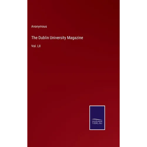 The Dublin University Magazine: Vol. LII