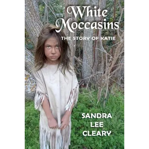 White Moccasins: The Story of Katie
