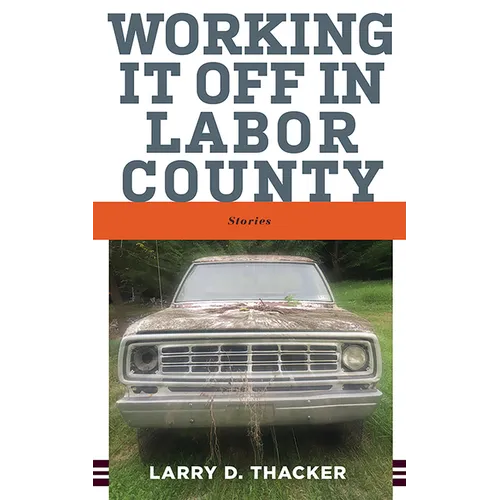 Working It Off in Labor County: Stories