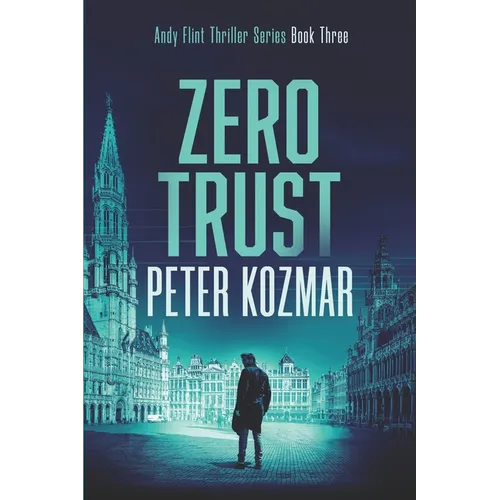 Zero Trust: Andy Flint Thriller Series Book Three