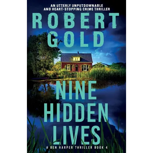 Nine Hidden Lives: An utterly unputdownable and heart-stopping crime thriller