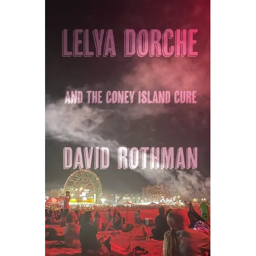 Lelya Dorche and the Coney Island Cure