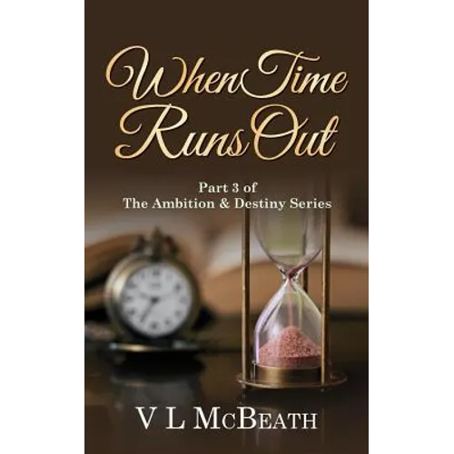 When Time Runs Out: Part 3 of The Ambition & Destiny Series