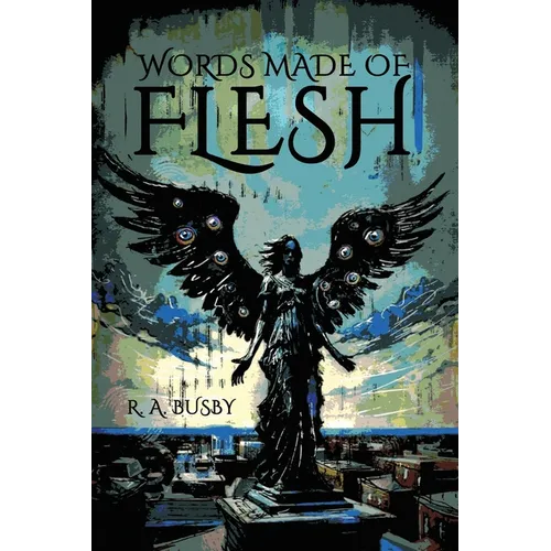 Words Made of Flesh