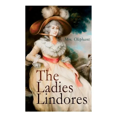 The Ladies Lindores: Complete Edition (Vol. 1-3)