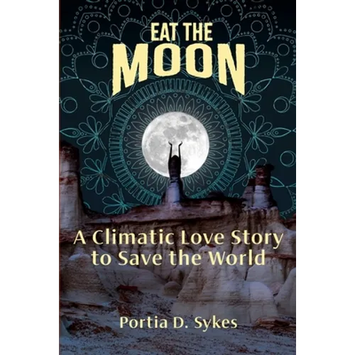 Eat The Moon: A Climatic Love Story To Save The World