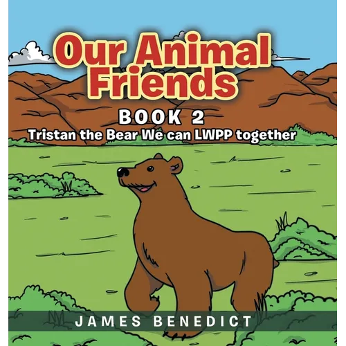 Our Animal Friends: Book 2: Tristan the Bear We can LWPP together