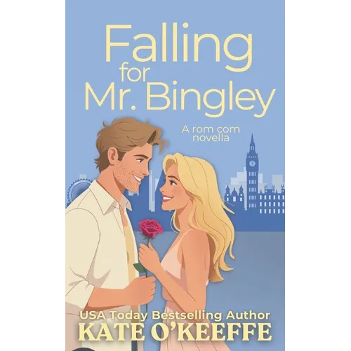 Falling for Mr. Bingley: A sweet and funny romantic comedy novella