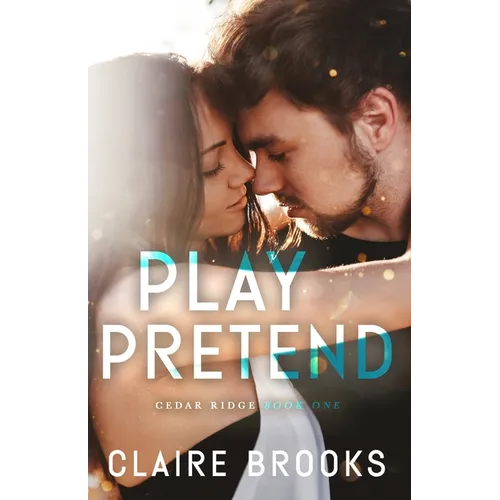Play Pretend: A Fake Dating Small Town Romance