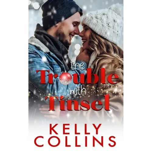 The Trouble With Tinsel: A Small Town Christmas Novel