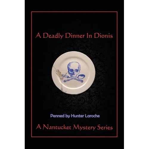 A Deadly Dinner in Dionis: A Nantucket Murder Mystery Series