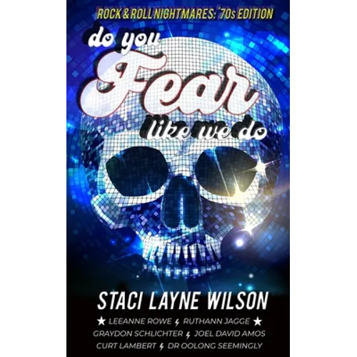 Do You Fear Like We Do: Rock & Roll Nightmares: '70s Edition Short Stories